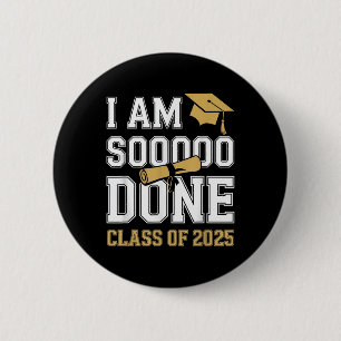 Im Soo Done Cl Of 2025 Funny Graduation Senior Tee 6 Cm Round Badge