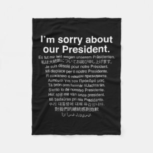 Im Sorry About Our President Funny Anti Trump Fleece Blanket