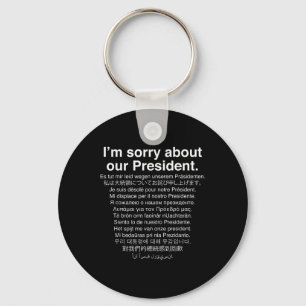 Im Sorry About Our President Funny Anti Trump Key Ring