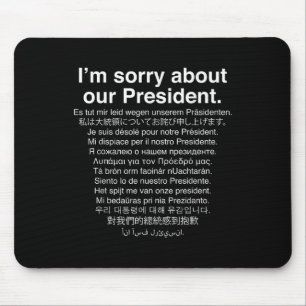 Im Sorry About Our President Funny Anti Trump  Mouse Pad
