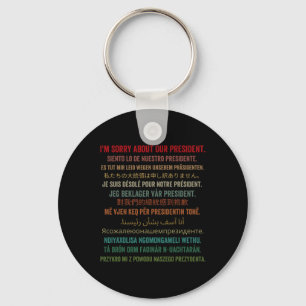I'm Sorry About Our President Shirt Donald Trump F Key Ring