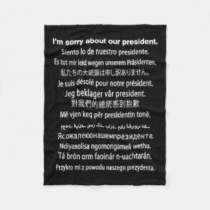 Im Sorry About Our President Shirt Donald Trump Fu Fleece Blanket