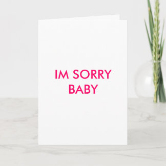 IM SORRY BABY CARD