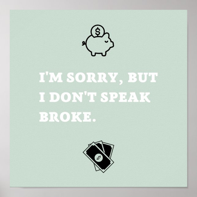 "I'm Sorry, But I Don't Speak Broke" Square Poster (Front)