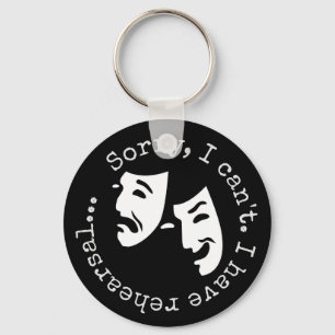 "I'm sorry, can't. I have rehearsal..." Thespian's Key Ring