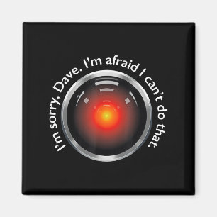 I'm Sorry, Dave. I'm Afraid I Can't Do That. Appar Magnet