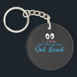 I'm Sorry, Did I Roll My Eyes Loudly? Key Ring<br><div class="desc">I'm Sorry,  Did I Close My Eyes Out Loud? A Design is Suitable for Everyone Who Loves Sarcasm,  a Perfect Gift Idea for Your Family or Friends.</div>