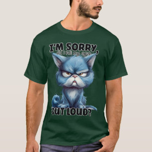Im Sorry Did I Roll My Eyes Out Loud Funny Cat vin T-Shirt