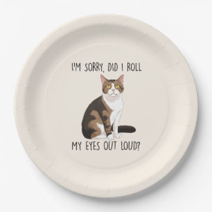 I'm Sorry, Did I Roll My Eyes Out Loud? Paper Plate