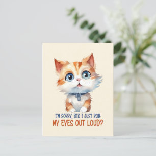 I'm Sorry, Did I Roll My Eyes Out Loud?– Sassy Cat Postcard