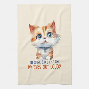 I'm Sorry, Did I Roll My Eyes Out Loud?– Sassy Cat Tea Towel