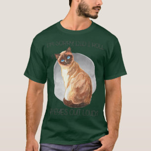 I'm Sorry Did I Roll My Eyes Out Loud  T-Shirt