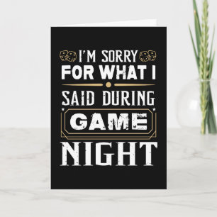 I'm Sorry For What I Said During Game Night Card