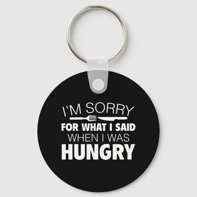 I'm Sorry For What I Said Key Ring (Front)