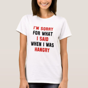 I'm Sorry For What I Said T-Shirt