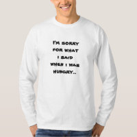I'm sorry for what i said when i was hungry ...