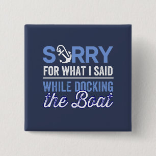 I'm Sorry For What I Said While Docking The Boat 15 Cm Square Badge