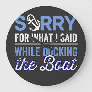 im sorry for what i said while i was docking large clock