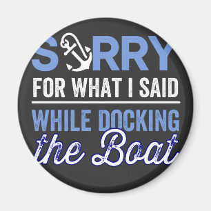 im sorry for what i said while i was docking magnet
