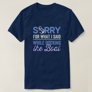im sorry for what i said while i was docking T-Shirt
