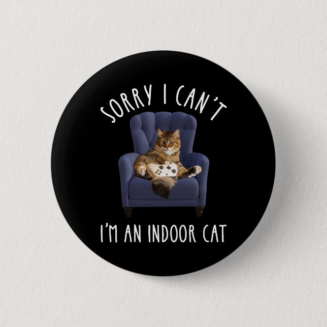 I'm Sorry I Can't - I'm An Indoor Cat 6 Cm Round Badge (Front)