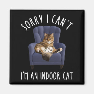 I'm Sorry I Can't - I'm An Indoor Cat Magnet