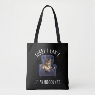 I'm Sorry I Can't - I'm An Indoor Cat Tote Bag
