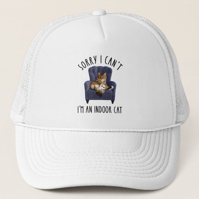 I'm Sorry I Can't - I'm An Indoor Cat Trucker Hat (Front)