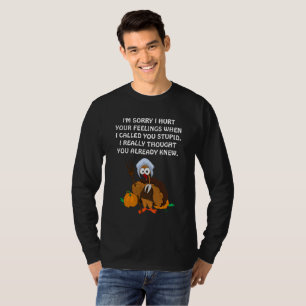 I'm sorry I hurt your feelings.mb5 T-Shirt