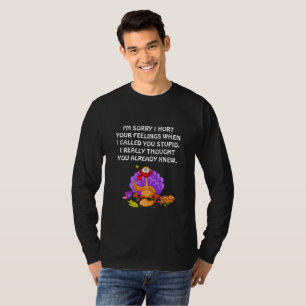 I'm sorry I hurt your feelings.mb#4 T-Shirt
