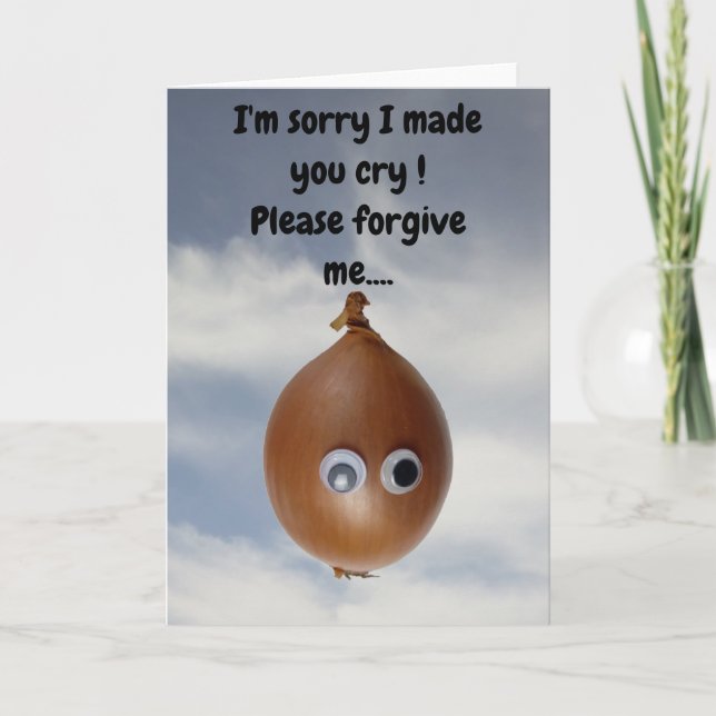 I'm sorry I made you cry!  Card (Front)