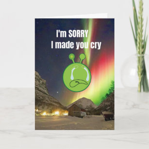 I'm sorry I made you cry. Card