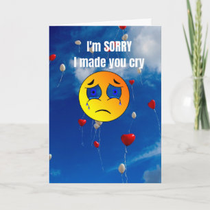 I'm sorry I made you cry. Card