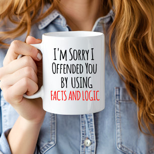 I'm sorry I offended you using facts & logic Funny Large Coffee Mug