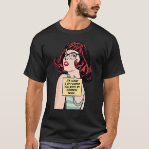 I'm Sorry I Offended You With My Common Sense Pop T-Shirt