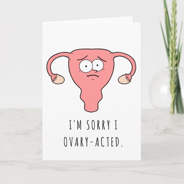 I'm Sorry I Ovary-acted Card (blank inside) (Front)