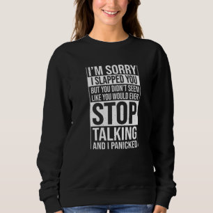I'm Sorry I Slapped You Sayings Sarcasm Master Sweatshirt