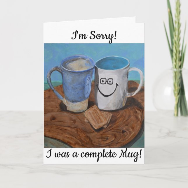 I'm Sorry! I was a mug! Apology Card (Front)
