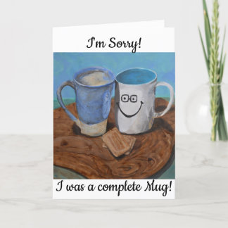I'm Sorry! I was a mug! Apology Card