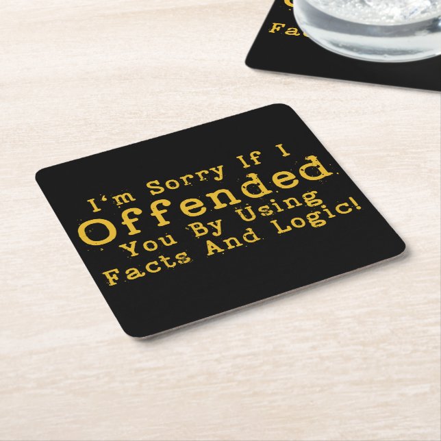 I'm Sorry If I Offended You By Using Facts & Logic Square Paper Coaster (Angled)