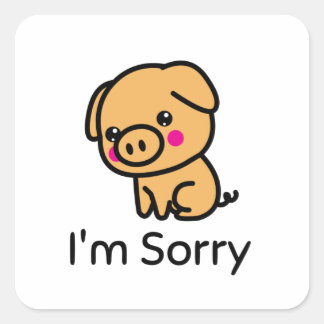I'm Sorry Piglet Square Sticker