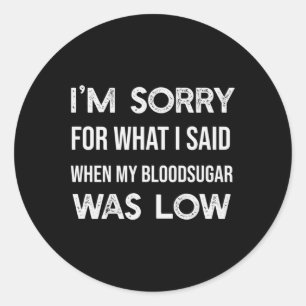I'm Sorry T1D Type 1 Diabetes Diabetic Awareness W Classic Round Sticker