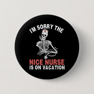 I'm Sorry The Nice Nurse Is On Vacation Halloween 6 Cm Round Badge
