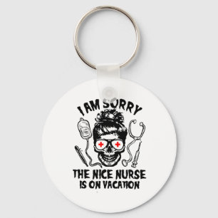 I'm Sorry The Nice Nurse Is On Vacation Halloween Key Ring