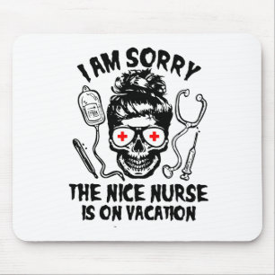 I'm Sorry The Nice Nurse Is On Vacation Halloween Mouse Pad