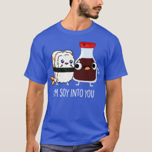 Im Soy Into You Cute Soy Sauce Pun 1 T-Shirt