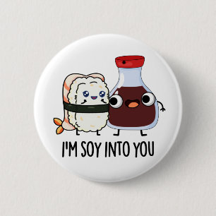 I'm Soy Into You Cute Soy Sauce Pun 6 Cm Round Badge
