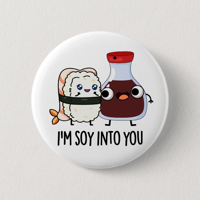 I'm Soy Into You Cute Soy Sauce Pun  6 Cm Round Badge (Front)