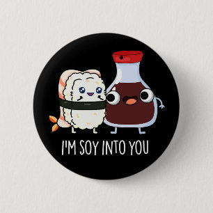 I'm Soy Into You Cute Soy Sauce Pun Dark BG 6 Cm Round Badge