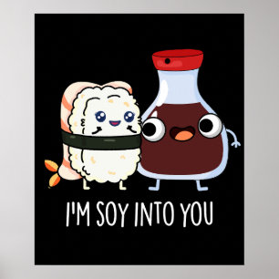 I'm Soy Into You Cute Soy Sauce Pun Dark BG Poster